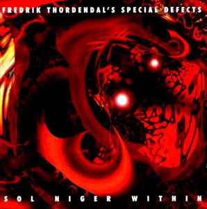 FREDRIK THORDENDAL'S SPECIAL DEFECTS / フレドリック・トーデンダルズ・スペシャル・ディフェクト / SOL NIGER WITHIN