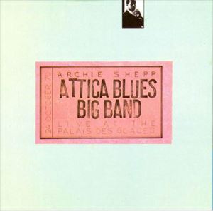 ARCHIE SHEPP / アーチー・シェップ / ATTICA BLUES BIG BAND LIVE AT THE PALAIS DES GLACES