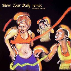 HERBEST MOON (ILL-BOSSTINO, WACHALL) / ハーベスト・ムーン / BLOW YOUR BODY REMIX