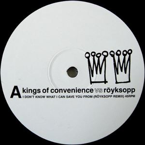KINGS OF CONVENIENCE / キングス・オブ・コンビニエンス / I DON'T KNOW WHAT I CAN SAVE YOU FROM(ROYKSOPP REMIX)