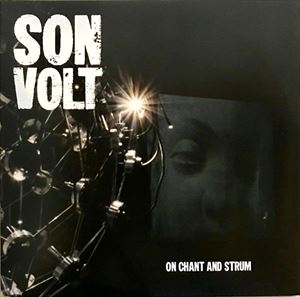 SON VOLT / サン・ヴォルト / ON CHANT AND STRUM