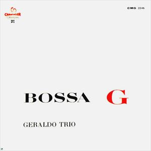 BOSSA G/GERALDO TRIO｜LATIN / BRAZIL｜ディスクユニオン・オンライン