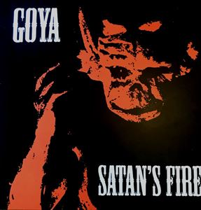 GOYA / SATAN'S FIRE