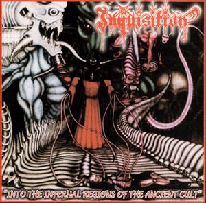 INQUISITION / インクイシチョン / INTO THE INFERNAL REGIONS OF THE ANCIENT CULT