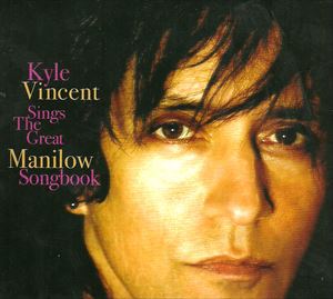 KYLE VINCENT / カイル・ヴィンセント / SINGS THE GREAT MANILOW SONGBOOK