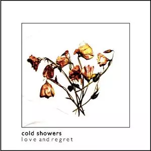 COLD SHOWERS / LOVE AND REGRET