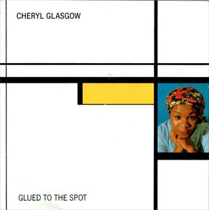 CHERYL GLASGOW / GLUED TO THE SPOT