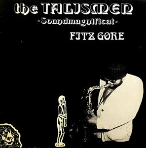 FITZ GORE (FITZ GORE & THE TALISMEN) / フィッツ・ゴア (フィッツ・ゴア&ザ・タリスメン) / TALISMEN SOUNDMAGNIFICAT
