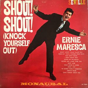 ERNIE MARESCA / アーニー・マレスカ / SHIUT SHOUT (KNOCK YOURSELF OUT)