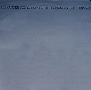 ALEXANDER VON SCHLIPPENBACH / アレクサンダー・フォン・シュリペンバッハ / PIANO SOLO