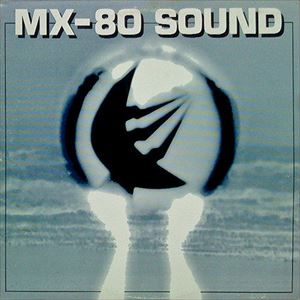 MX-80 SOUND / MX-80サウンド / OUT OF THE TUNNEL