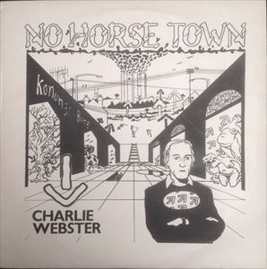 CHARLIE WEBSTER / NO HORSE TOWN