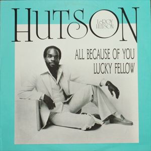 LEROY HUTSON / リロイ・ハトソン / ALL BECAUSE OF YOU / LUCKY FELLOW