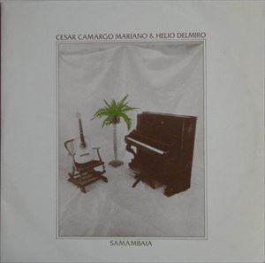 CESAR CAMARGO MARIANO / セザル・カマルゴ・マリアーノ / SAMAMBAIA