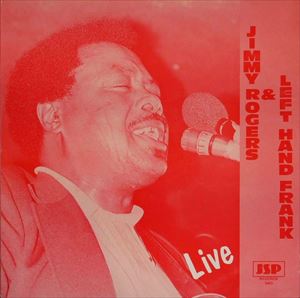 JIMMY ROGERS & LEFT HAND FRANK / LIVE