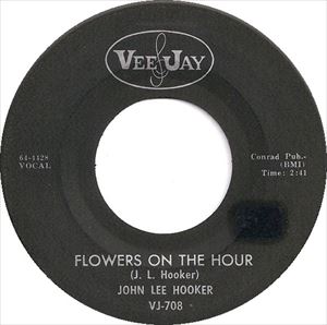 JOHN LEE HOOKER / ジョン・リー・フッカー / FLOWERS ON THE HOUR / IT SERVES ME RIGHT