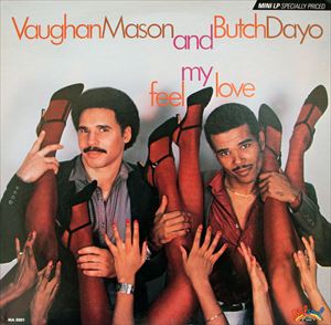 VAUGHAN MASON AND BUTCH DAYO  / ヴォーン·メイソン&ブッチ・デーヨ / FEEL MY LOVE