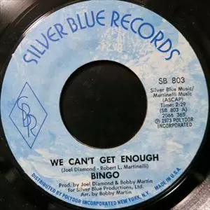 BINGO / WE CAN'T GET ENOUGH