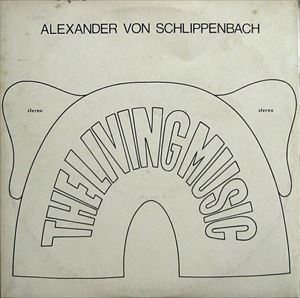 ALEXANDER VON SCHLIPPENBACH / アレクサンダー・フォン・シュリペンバッハ / LIVING MUSIC