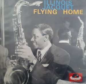 ILLINOIS JACQUET / イリノイ・ジャケー / FLYING HOME