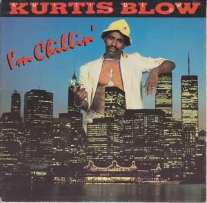 KURTIS BLOW / カーティス・ブロウ / I'M CHILLIN'