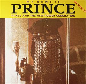 PRINCE & THE NEW POWER GENERATION / プリンス&ニュー・パワー・ジェネレーション / MY NAME IS PRINCE (REMIXES)