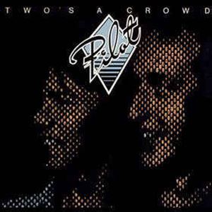 PILOT / パイロット / TWO'S A CROWD