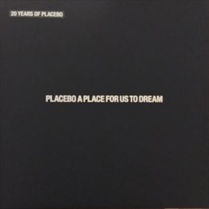 PLACEBO / プラシーボ / PLACE FOR US TO DREAM