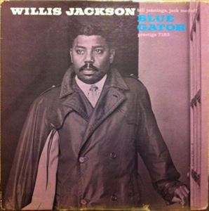 WILLIS JACKSON (WILLIS "GATOR" JACKSON) / ウィリス・ジャクソン (ウィリス"ゲイター・テイル"ジャクソン) / BLUE GATOR