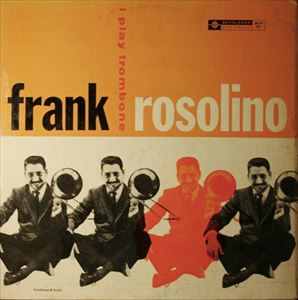 FRANK ROSOLINO / フランク・ロソリーノ / I PLAY TROMBONE