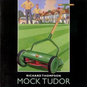 RICHARD THOMPSON / リチャード・トンプソン / MOCK TUDOR