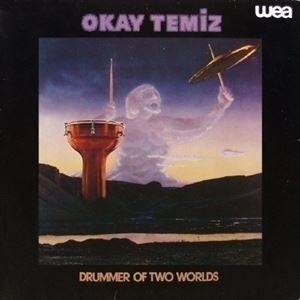 OKAY TEMIZ / オカイ・テミズ / DRUMMER OF TWO WORLD