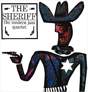 MODERN JAZZ QUARTET(MJQ) / モダン・ジャズ・カルテット / THE SHERIFF / シェリフ