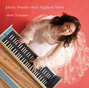 MARIE NISHIYAMA  / 西山まりえ / バッハ: イギリス組曲 全曲