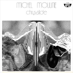 MICHEL MOULINIE / CHRYSALIDE