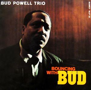 BUD POWELL / バド・パウエル / BOUNCING WITH BUD