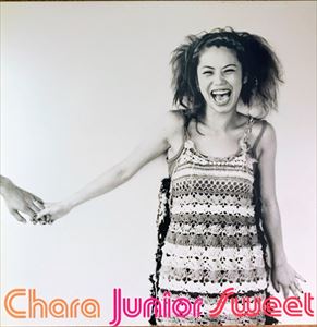 Chara / チャラ / JUNIOR SWEET
