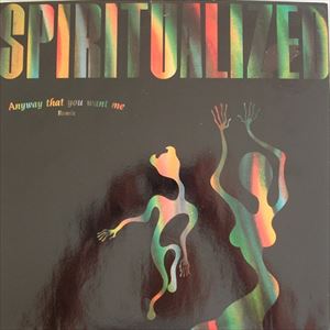 SPIRITUALIZED / スピリチュアライズド / ANYWAY THAT YOU WANT ME REMIX