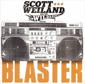 SCOTT WEILAND / スコット・ウェイランド / BLASTER