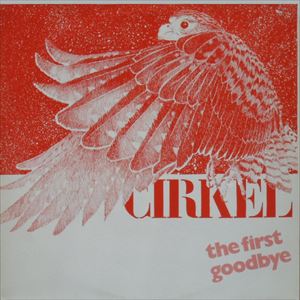 CIRKEL / FIRST GOODBYE