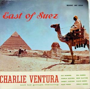 CHARLIE VENTURA / チャーリー・ベンチュラ / EAST OF SUEZ
