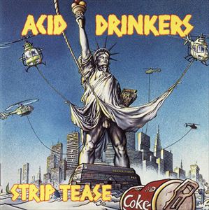 ACID DRINKERS / STRIP TEASE