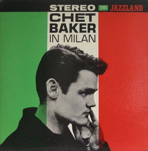 IN MILAN/CHET BAKER/チェット・ベイカー｜JAZZ｜ディスクユニオン 