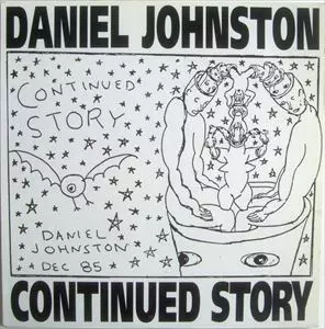 DANIEL JOHNSTON CONTINUED STORY レコード Daniel Johnston - Continued Story / Hi，How Are You
