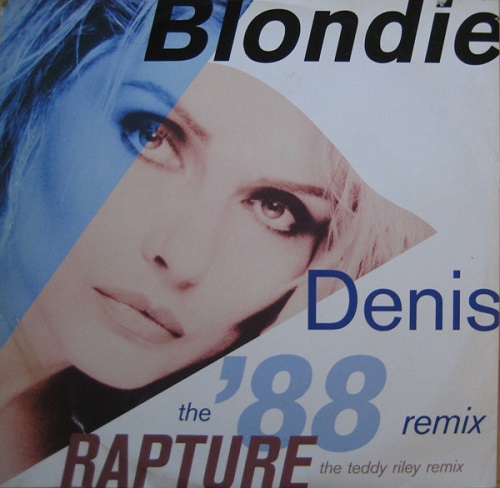 BLONDIE / ブロンディ / DENIS THE '88 REMIX / RAPTURE THE TEDDY RILEY REMIX