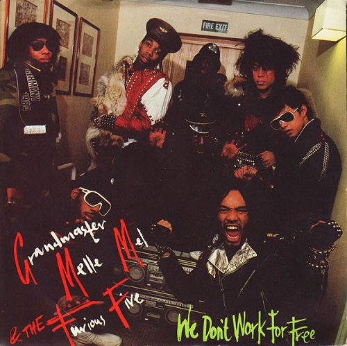 GRANDMASTER FLASH, MELLE MEL & THE FURIOUS FIVE / WE DON'T WORK FOR FREE 7"