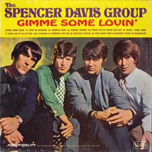 SPENCER DAVIS GROUP / スペンサー・デイヴィス・グループ / GIMME SOME LOVIN'