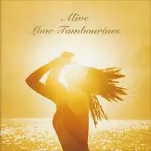 Love Alive ／love tambourines 7インチレコード ALIVE/LOVE TAMBOURINES/ラブ・タンバリンズ｜日本のロック｜ディスク