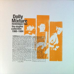 DOLLY MIXTURE / ドリー・ミクスチャー / REMEMBER THIS SINGLES COLLECTION 1980-1984