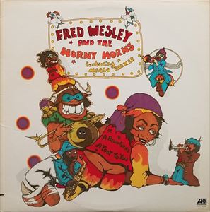 FRED WESLEY AND THE HORNY HORNS / フレッド・ウェズリー&ホーニー・ホーンズ / BLOW FOR ME A TOOT TO YOU